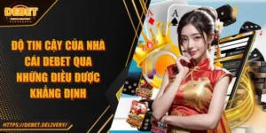 độ tin cậy của nhà cái DEBET