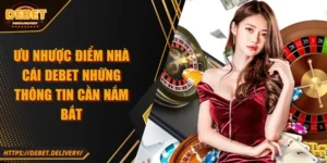 ưu nhược điểm nhà cái DEBET